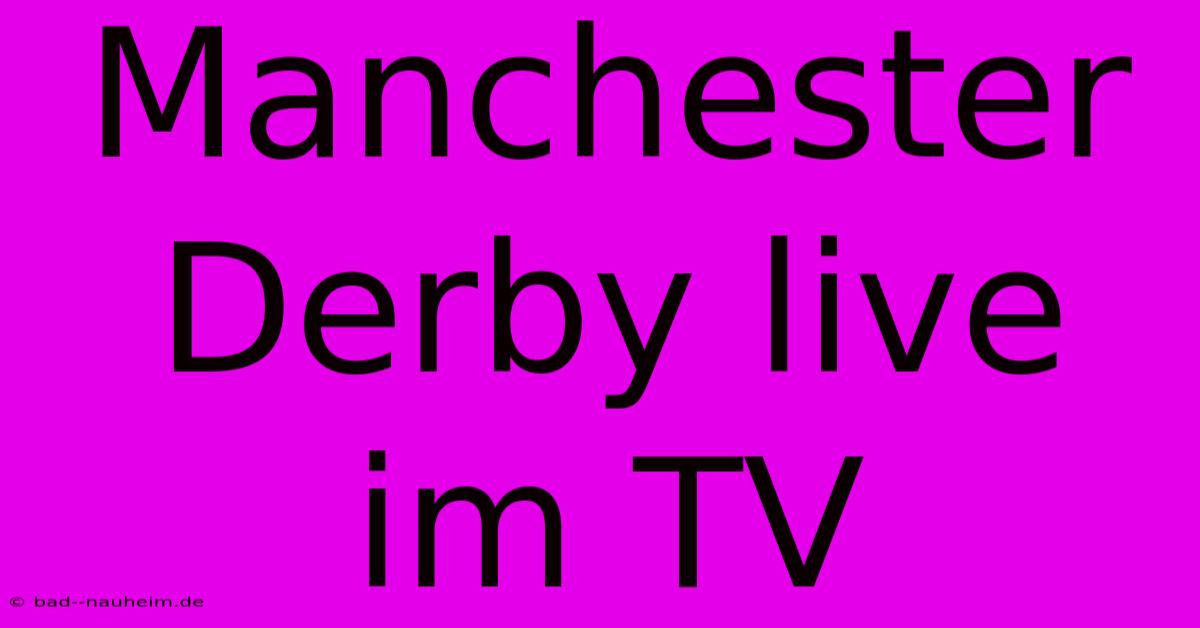 Manchester Derby Live Im TV