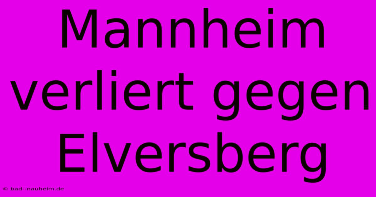 Mannheim Verliert Gegen Elversberg