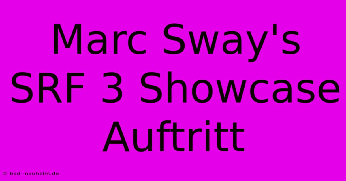 Marc Sway's SRF 3 Showcase Auftritt