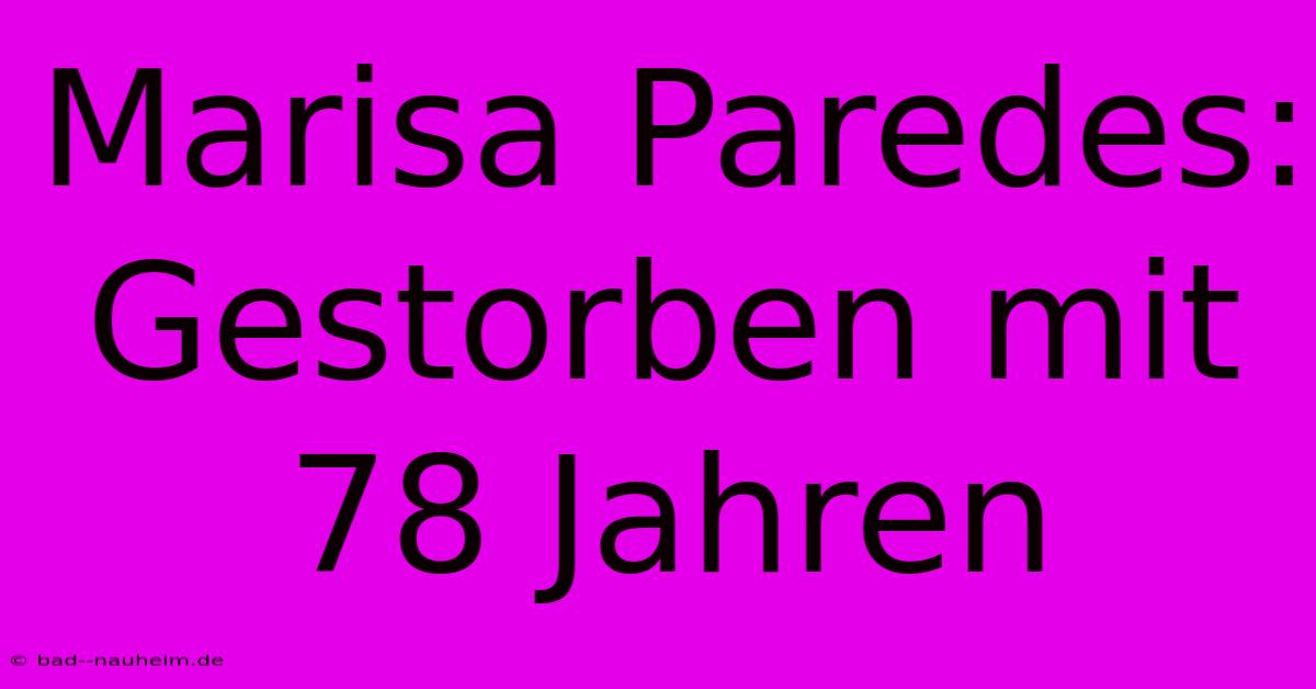 Marisa Paredes: Gestorben Mit 78 Jahren