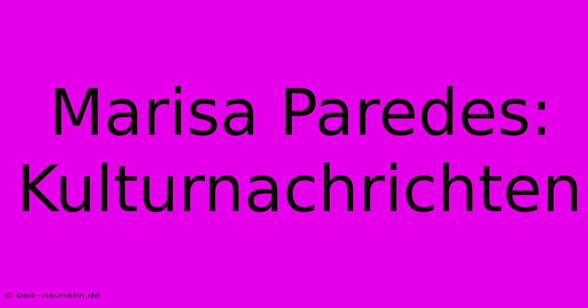 Marisa Paredes:  Kulturnachrichten