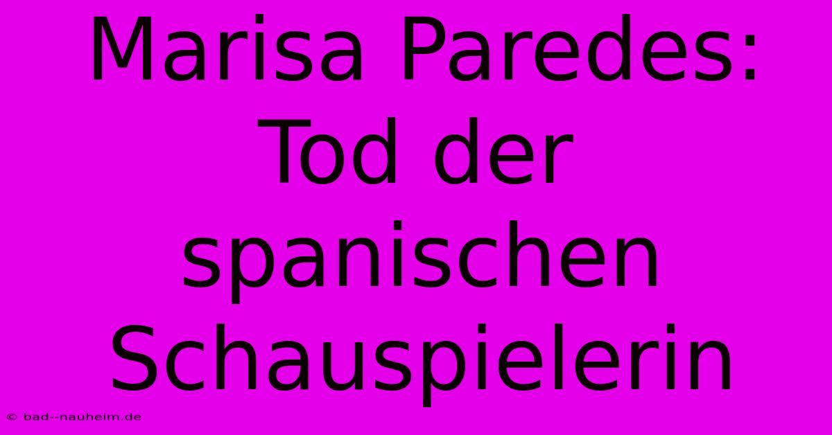 Marisa Paredes: Tod Der Spanischen Schauspielerin