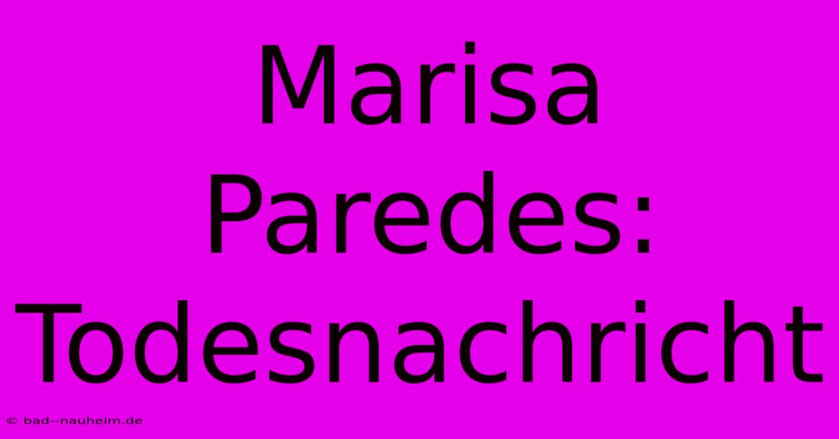 Marisa Paredes: Todesnachricht