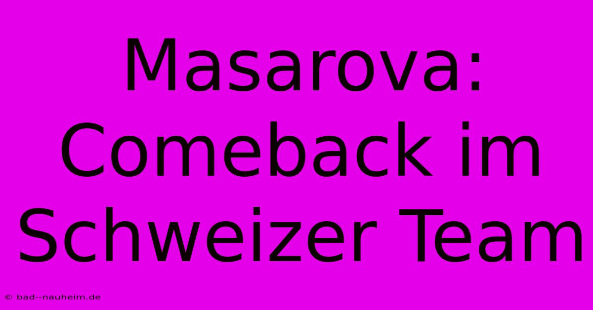 Masarova: Comeback Im Schweizer Team