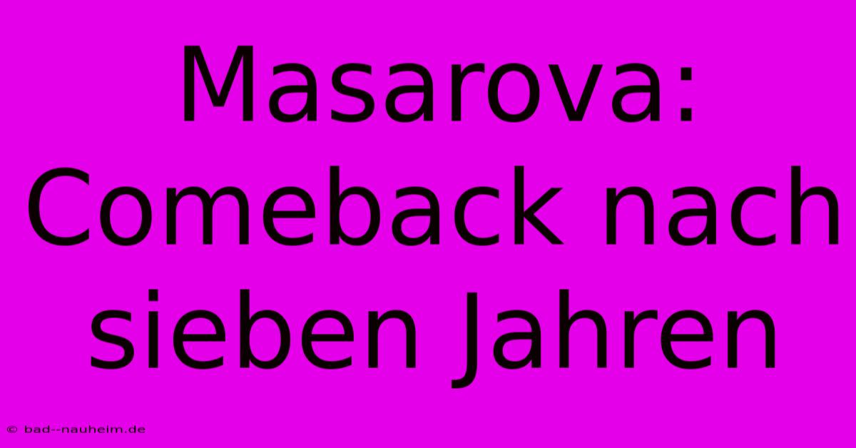 Masarova: Comeback Nach Sieben Jahren