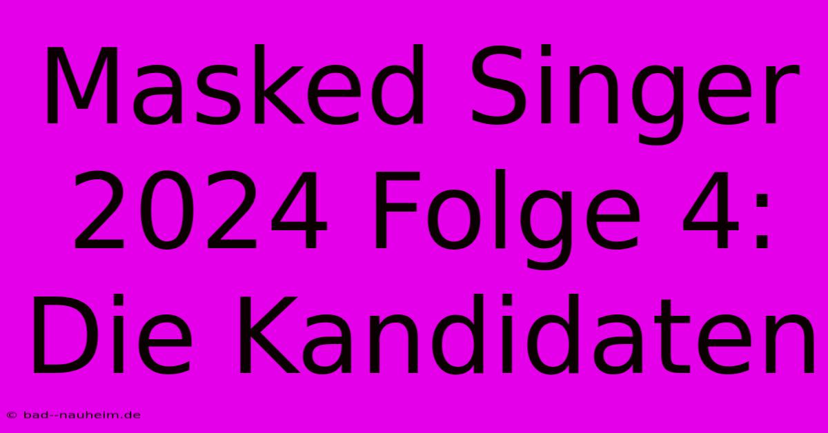 Masked Singer 2024 Folge 4: Die Kandidaten