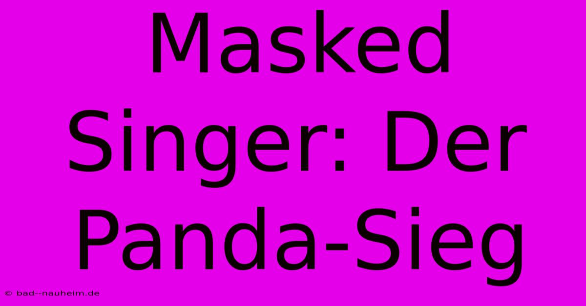 Masked Singer: Der Panda-Sieg