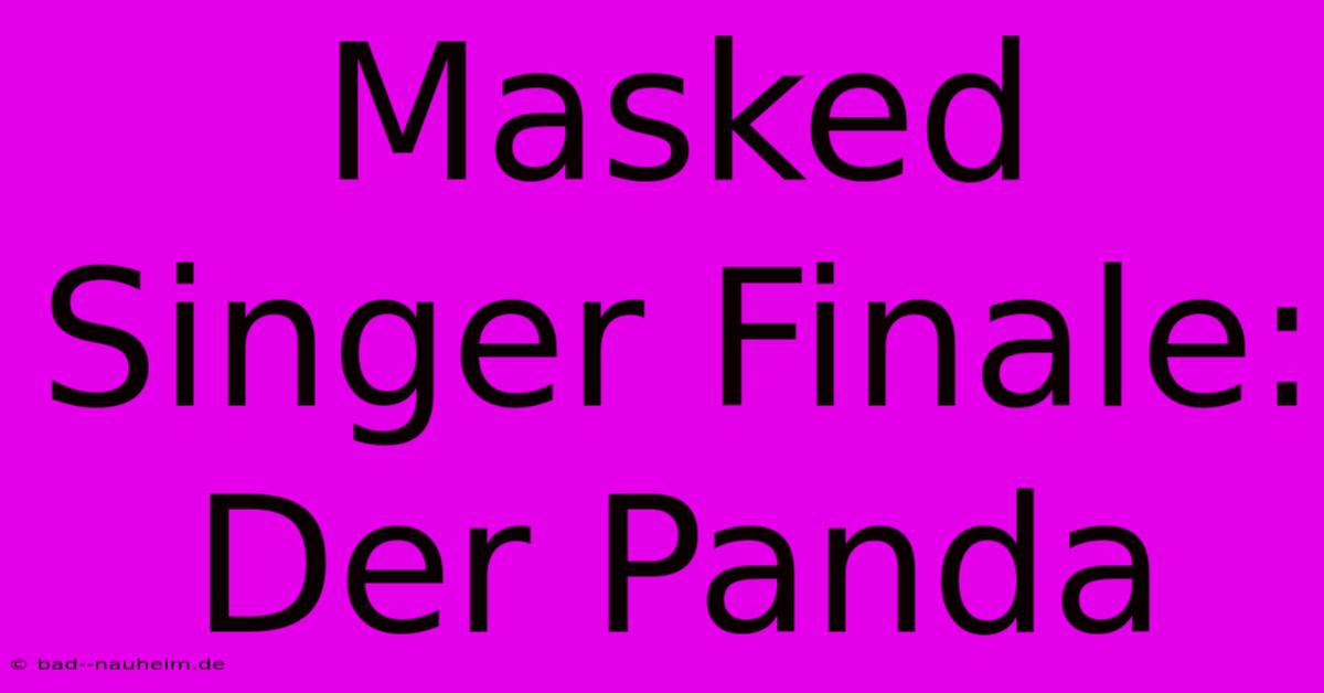 Masked Singer Finale: Der Panda