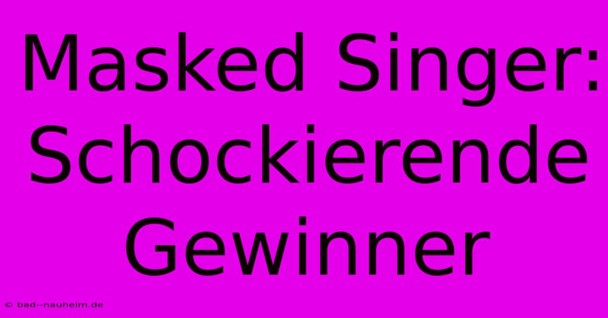 Masked Singer: Schockierende Gewinner