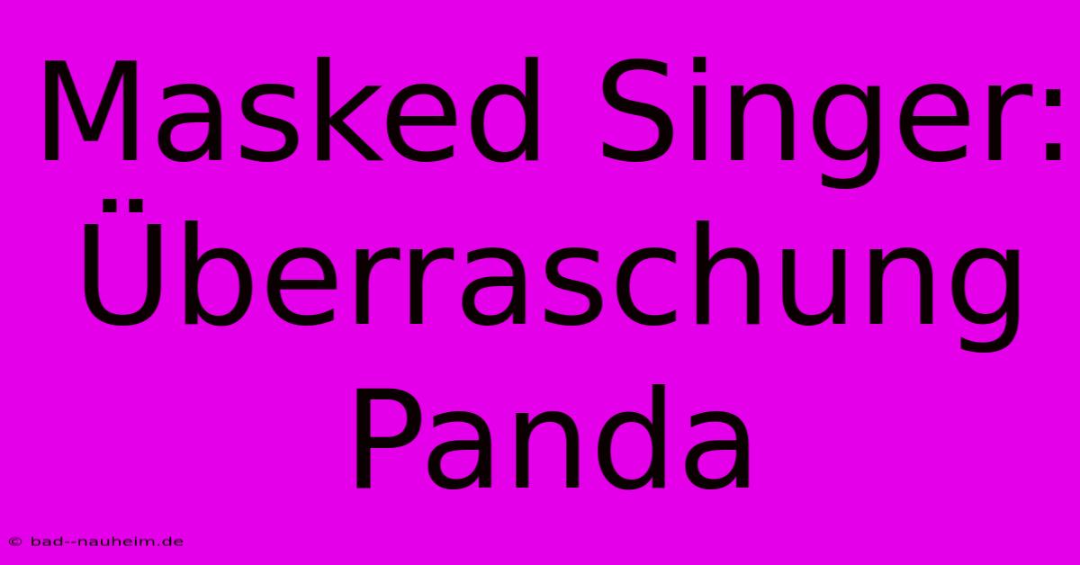 Masked Singer: Überraschung Panda