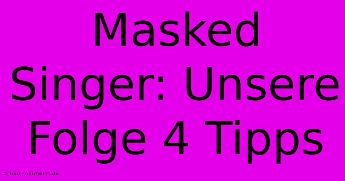 Masked Singer: Unsere Folge 4 Tipps