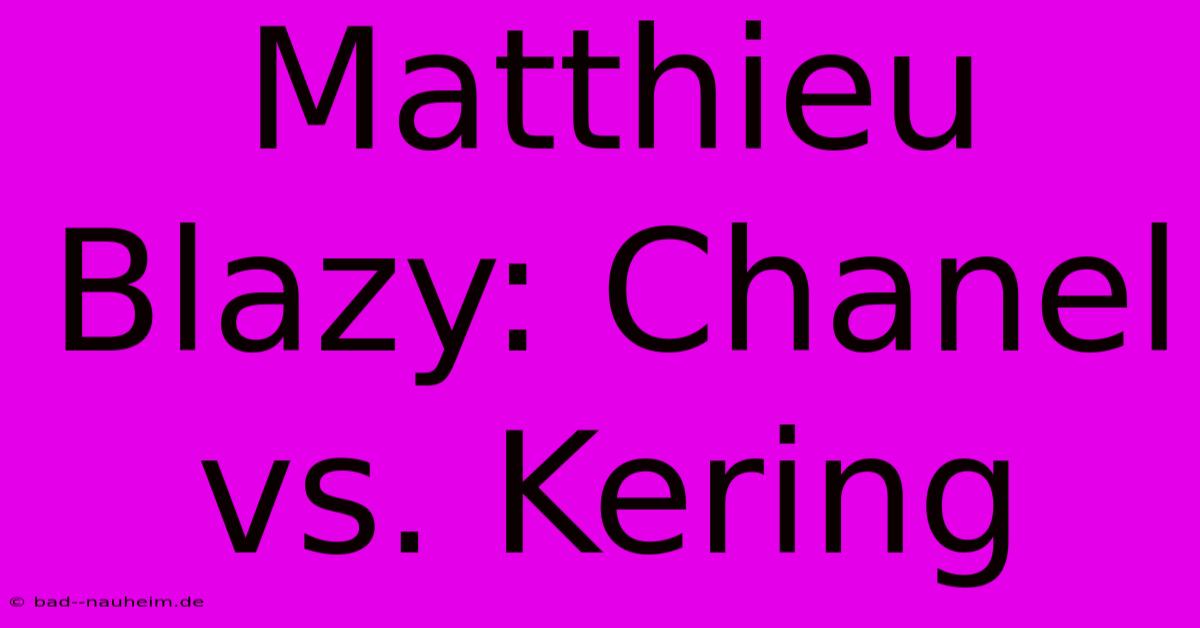 Matthieu Blazy: Chanel Vs. Kering