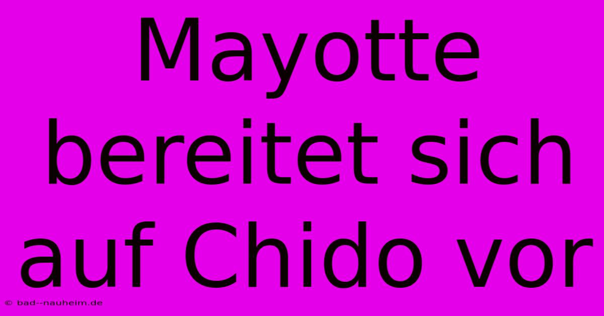 Mayotte Bereitet Sich Auf Chido Vor