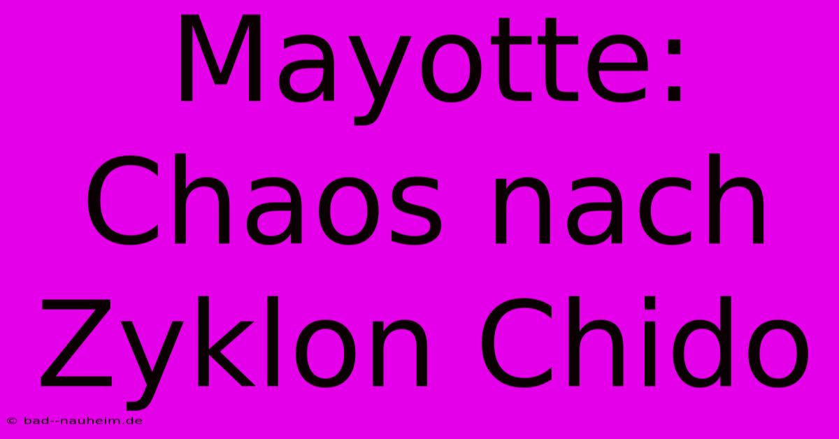 Mayotte: Chaos Nach Zyklon Chido