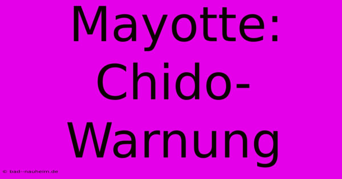 Mayotte: Chido-Warnung