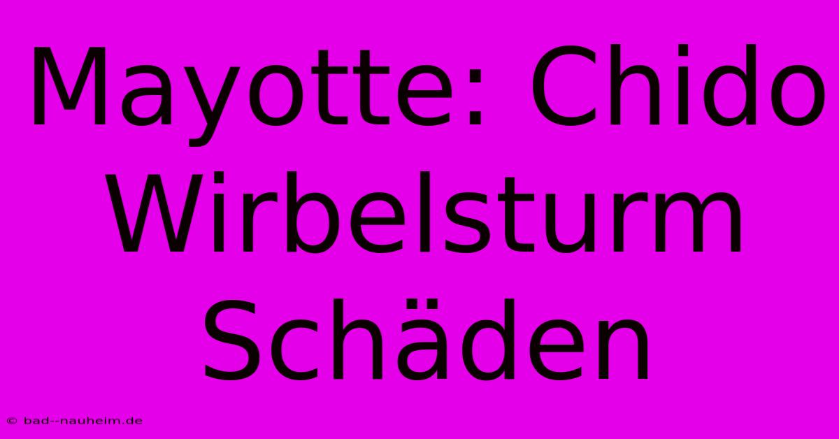 Mayotte: Chido Wirbelsturm Schäden