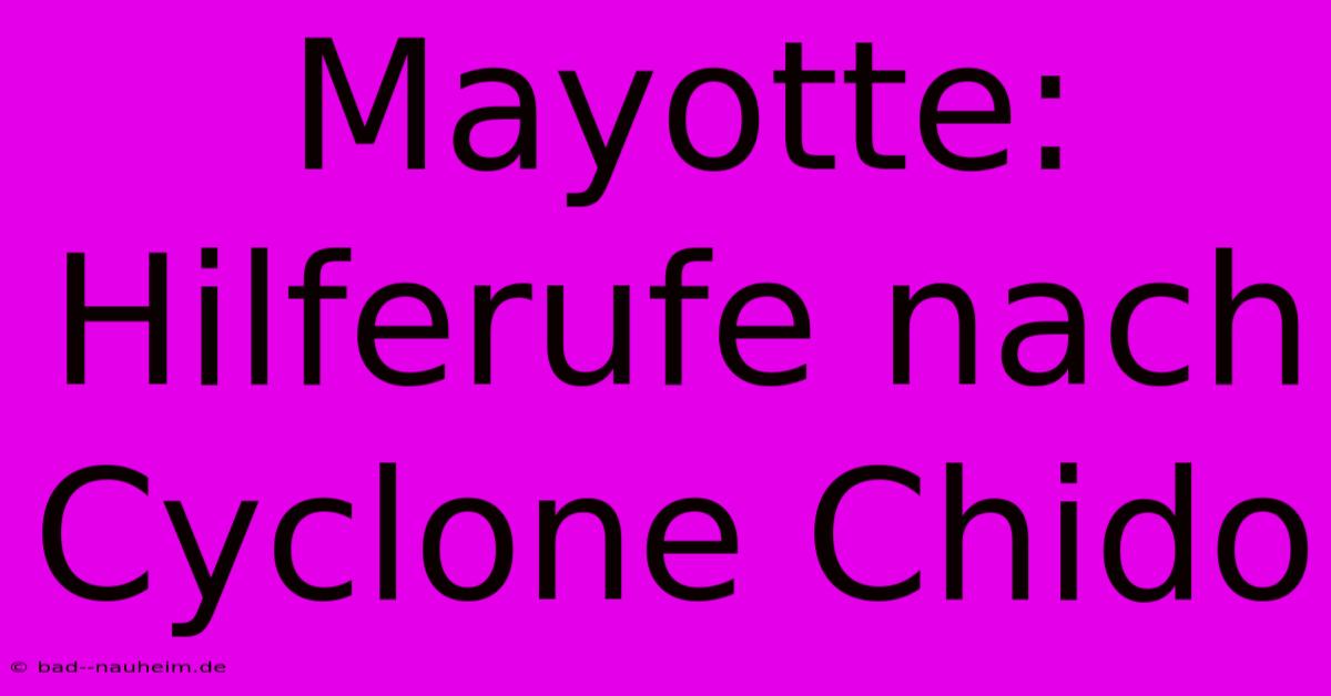 Mayotte: Hilferufe Nach Cyclone Chido