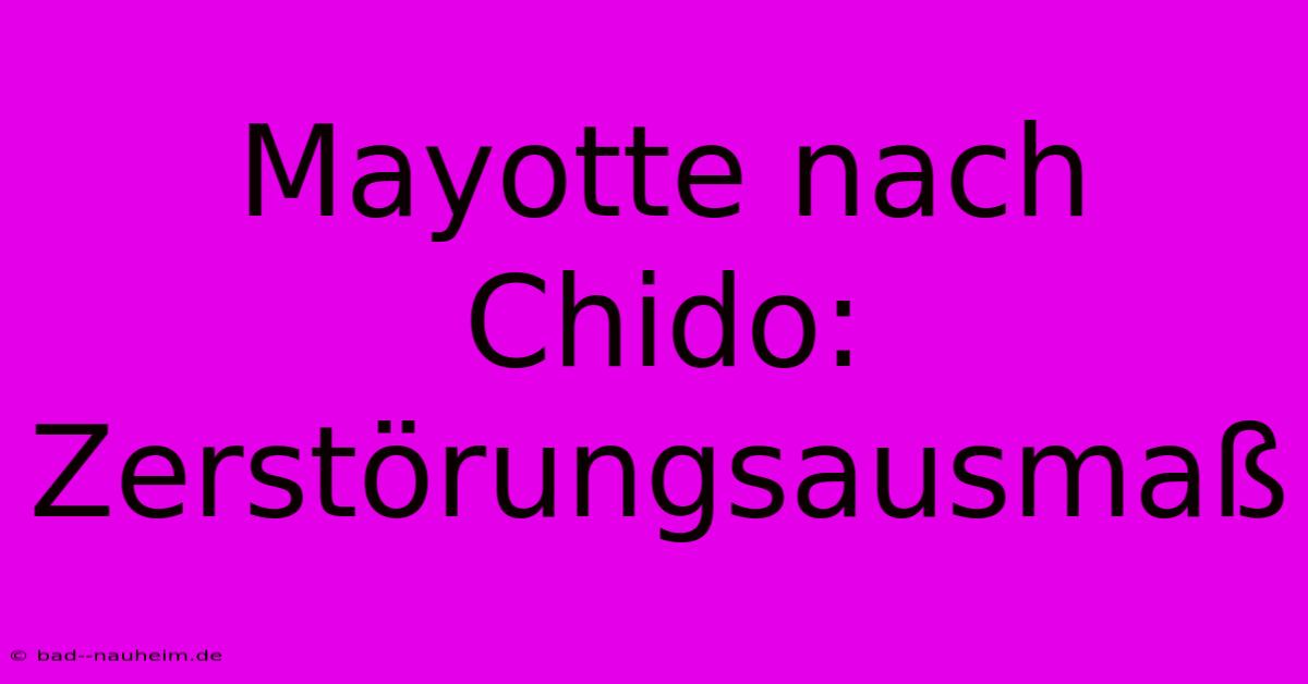 Mayotte Nach Chido: Zerstörungsausmaß