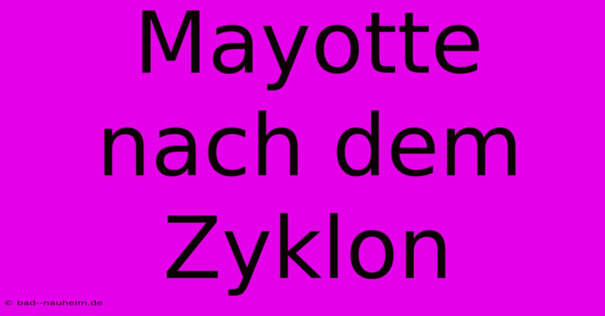 Mayotte Nach Dem Zyklon