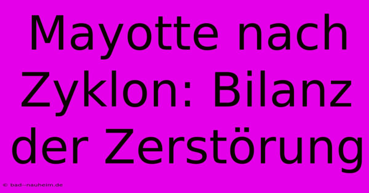 Mayotte Nach Zyklon: Bilanz Der Zerstörung