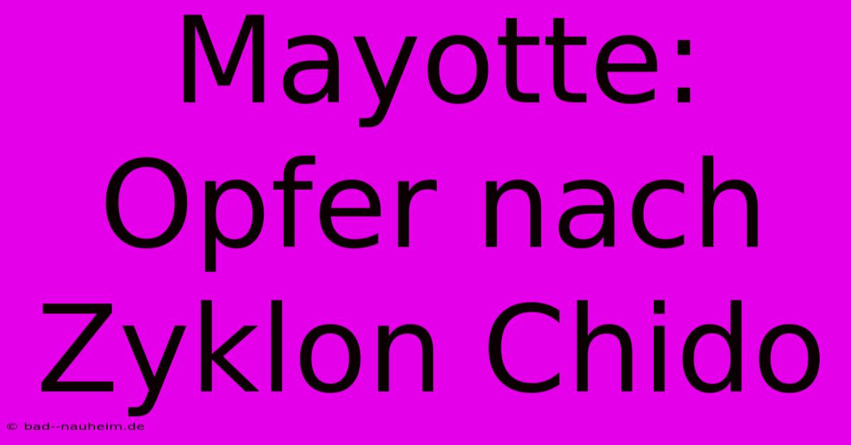 Mayotte: Opfer Nach Zyklon Chido