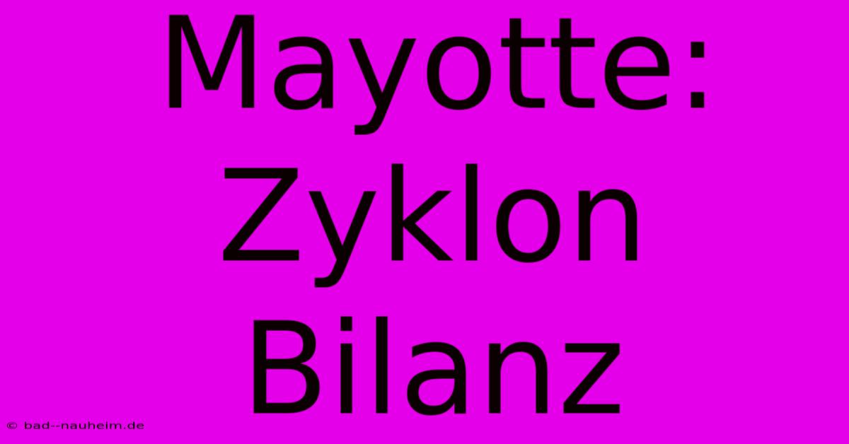 Mayotte: Zyklon Bilanz