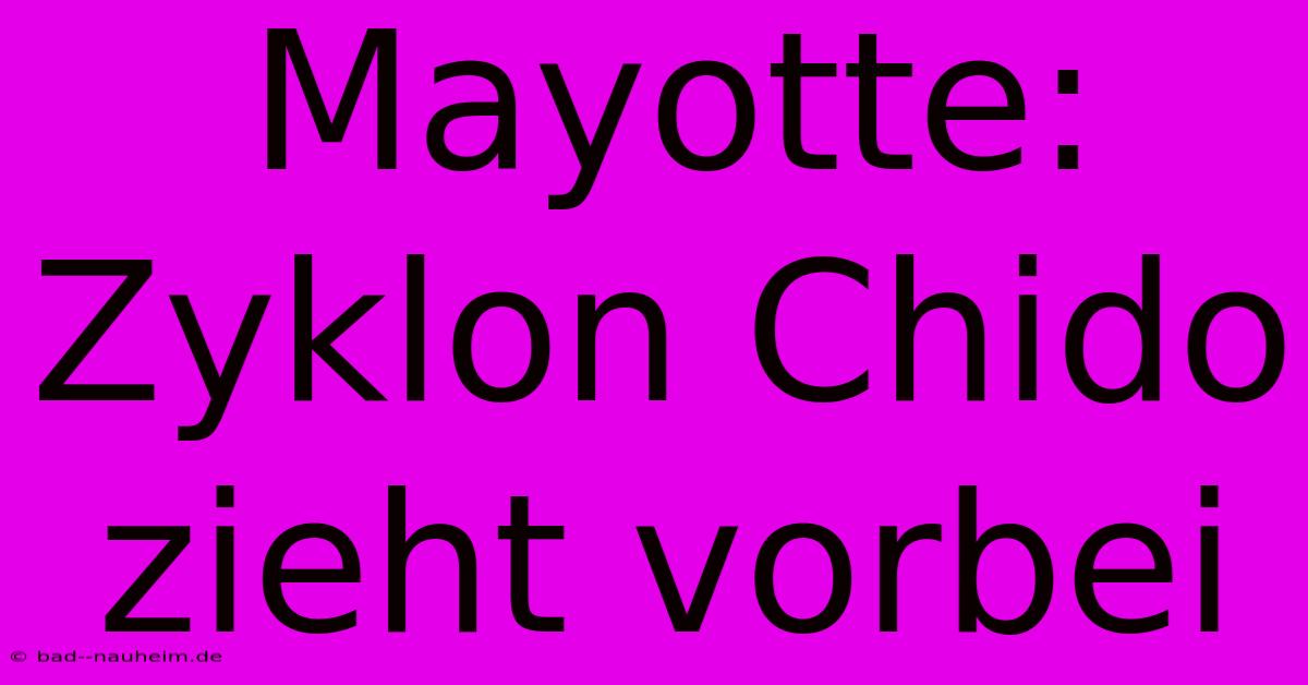 Mayotte: Zyklon Chido Zieht Vorbei