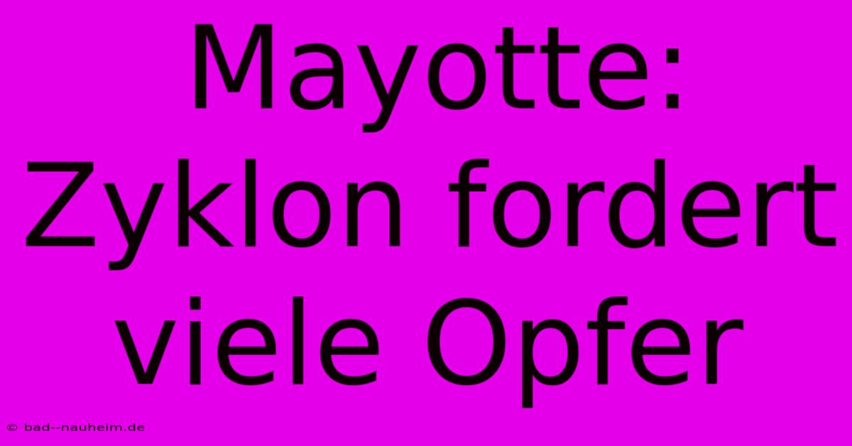 Mayotte: Zyklon Fordert Viele Opfer