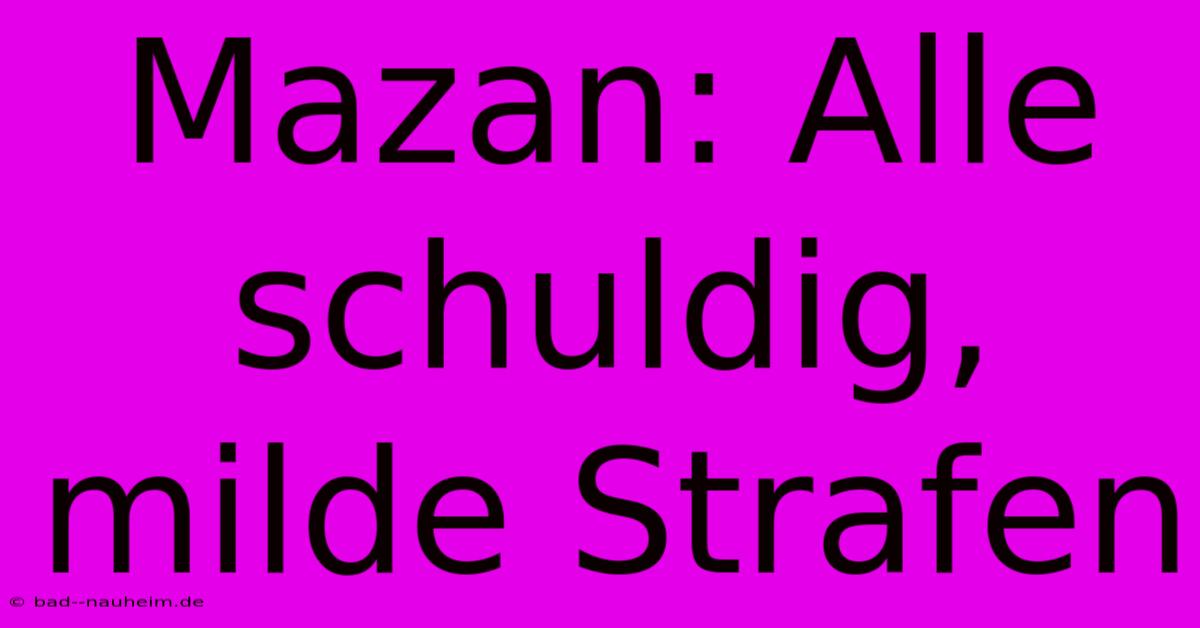 Mazan: Alle Schuldig, Milde Strafen