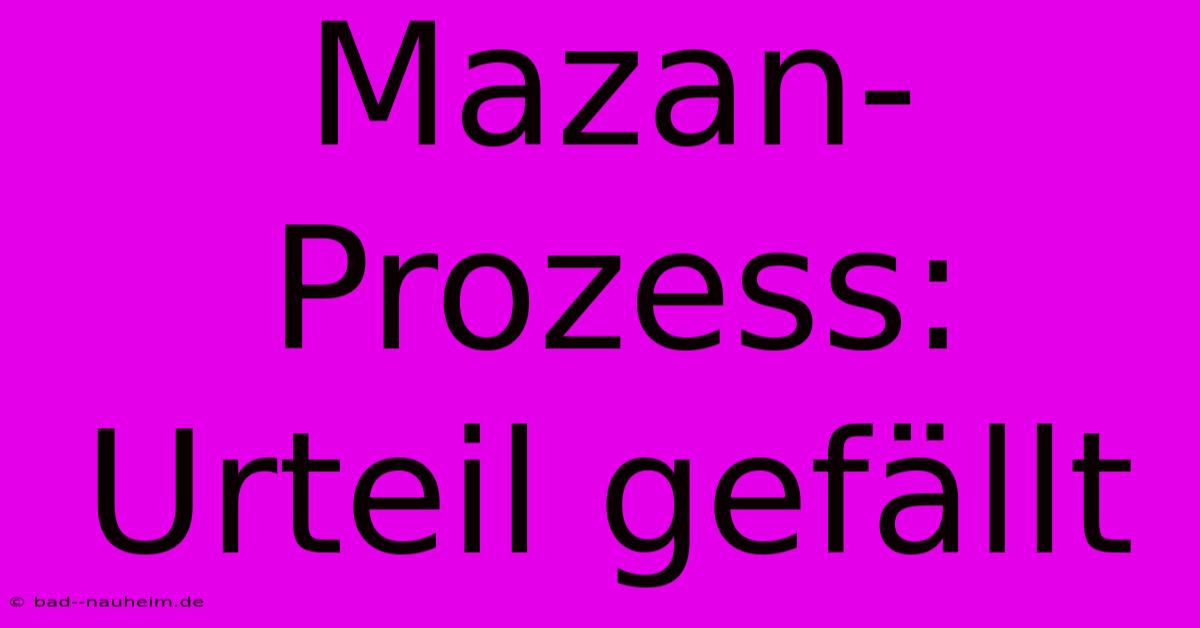 Mazan-Prozess: Urteil Gefällt