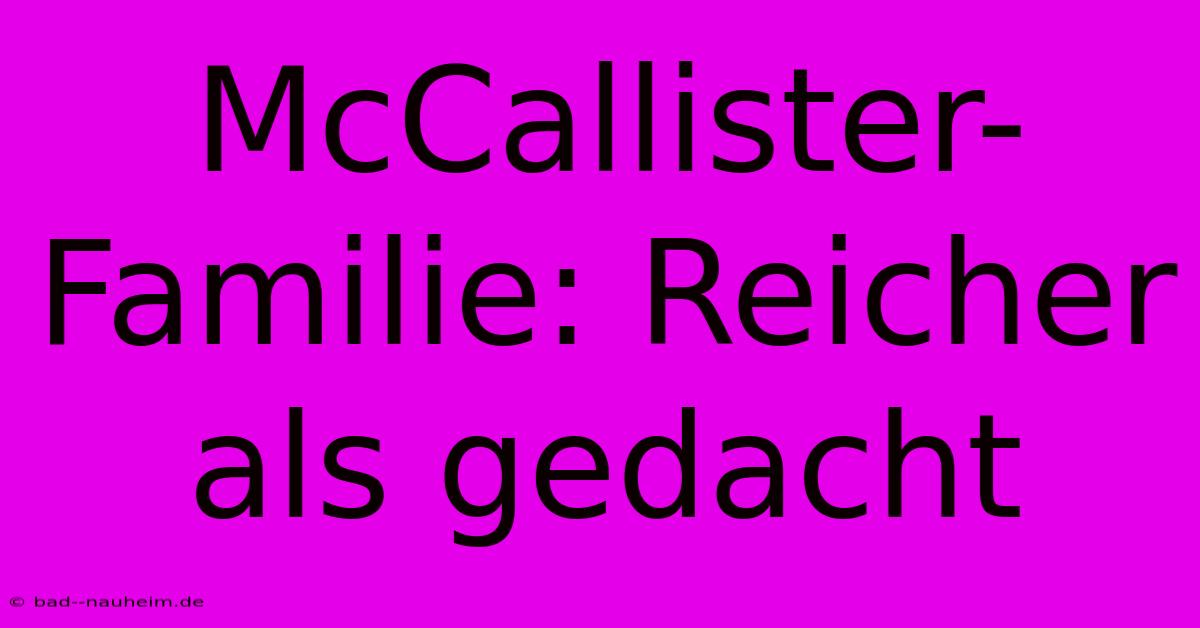 McCallister-Familie: Reicher Als Gedacht