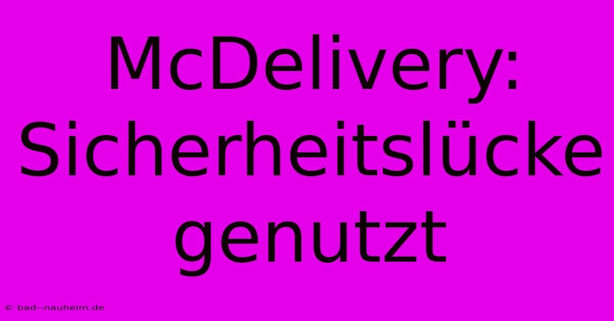 McDelivery: Sicherheitslücke Genutzt