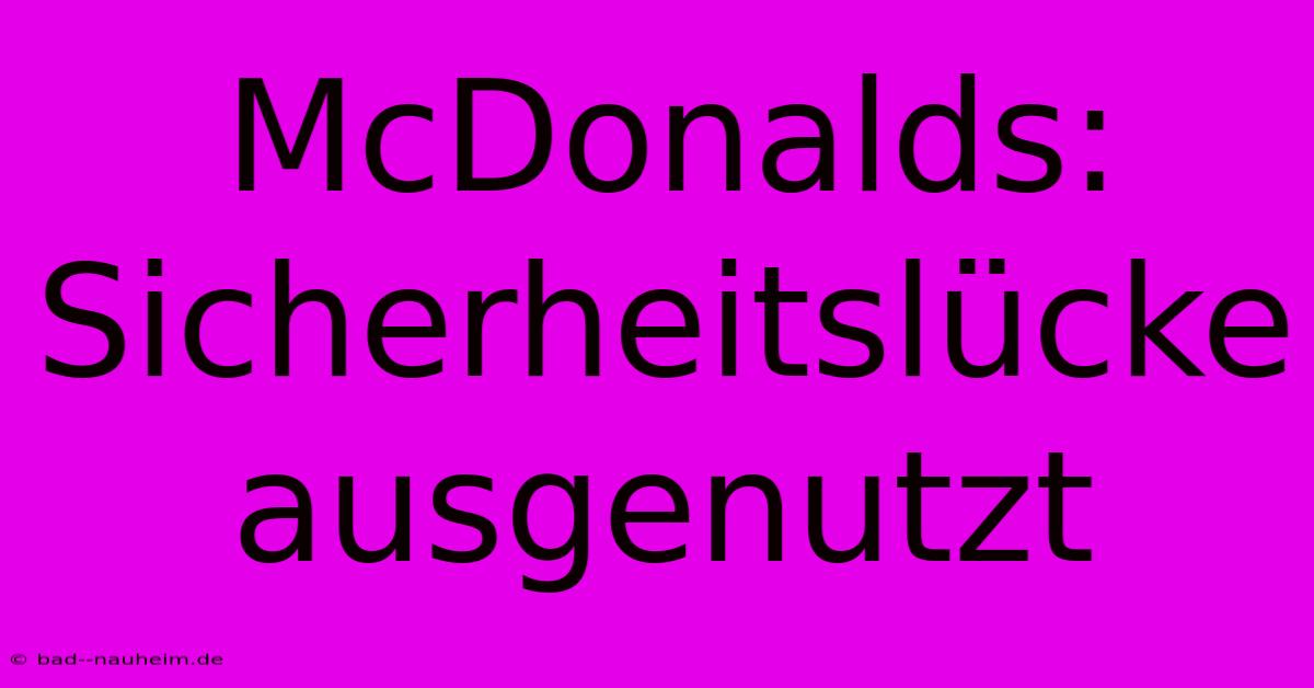 McDonalds: Sicherheitslücke Ausgenutzt