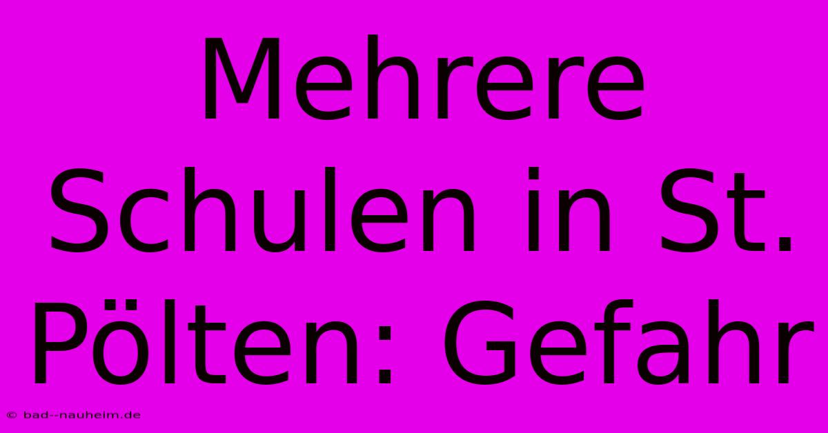 Mehrere Schulen In St. Pölten: Gefahr