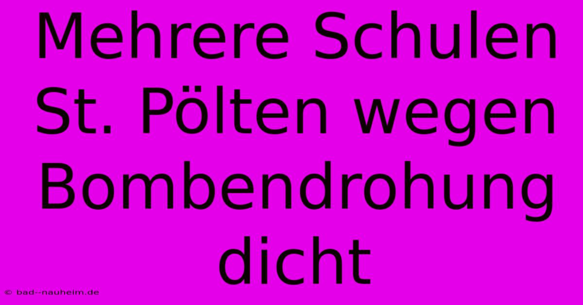 Mehrere Schulen St. Pölten Wegen Bombendrohung Dicht