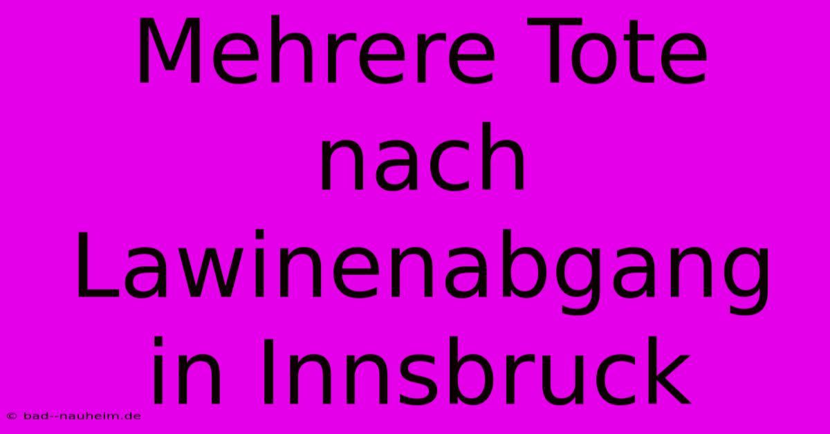 Mehrere Tote Nach Lawinenabgang In Innsbruck