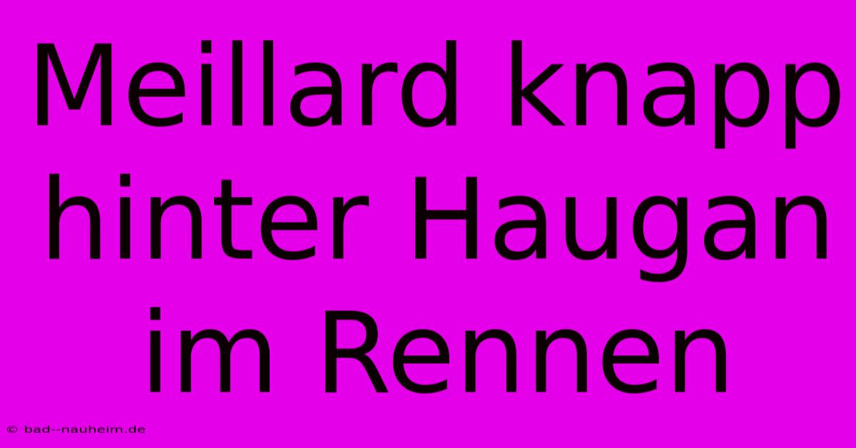 Meillard Knapp Hinter Haugan Im Rennen