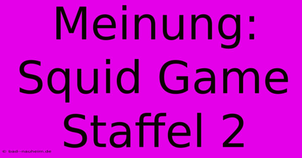 Meinung: Squid Game Staffel 2