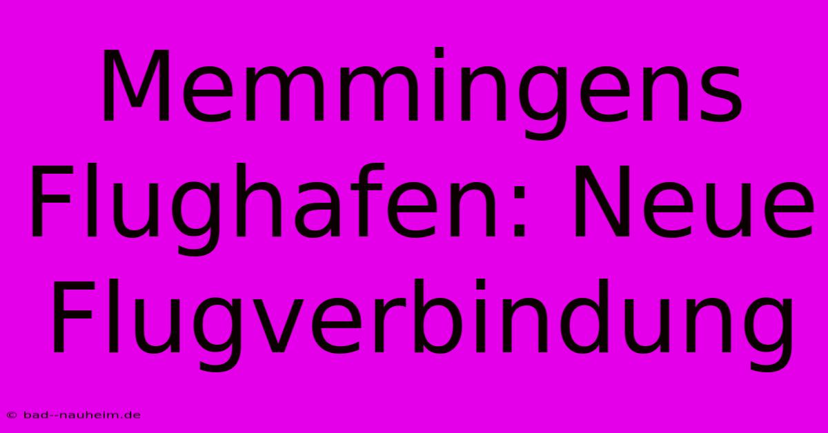 Memmingens Flughafen: Neue Flugverbindung