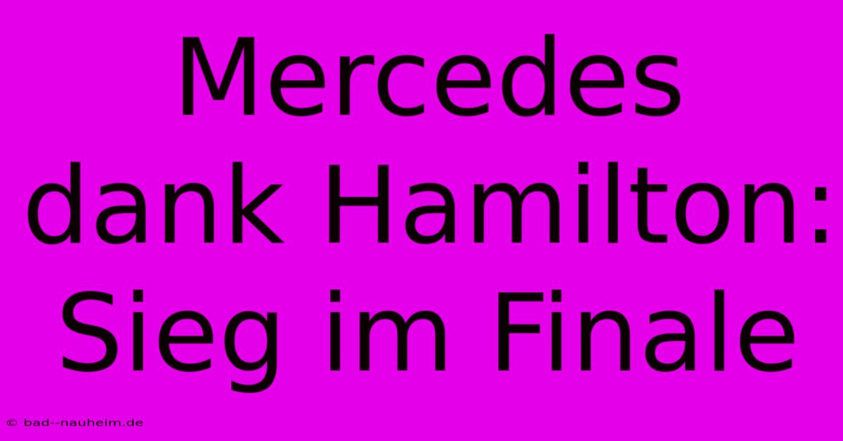 Mercedes Dank Hamilton: Sieg Im Finale