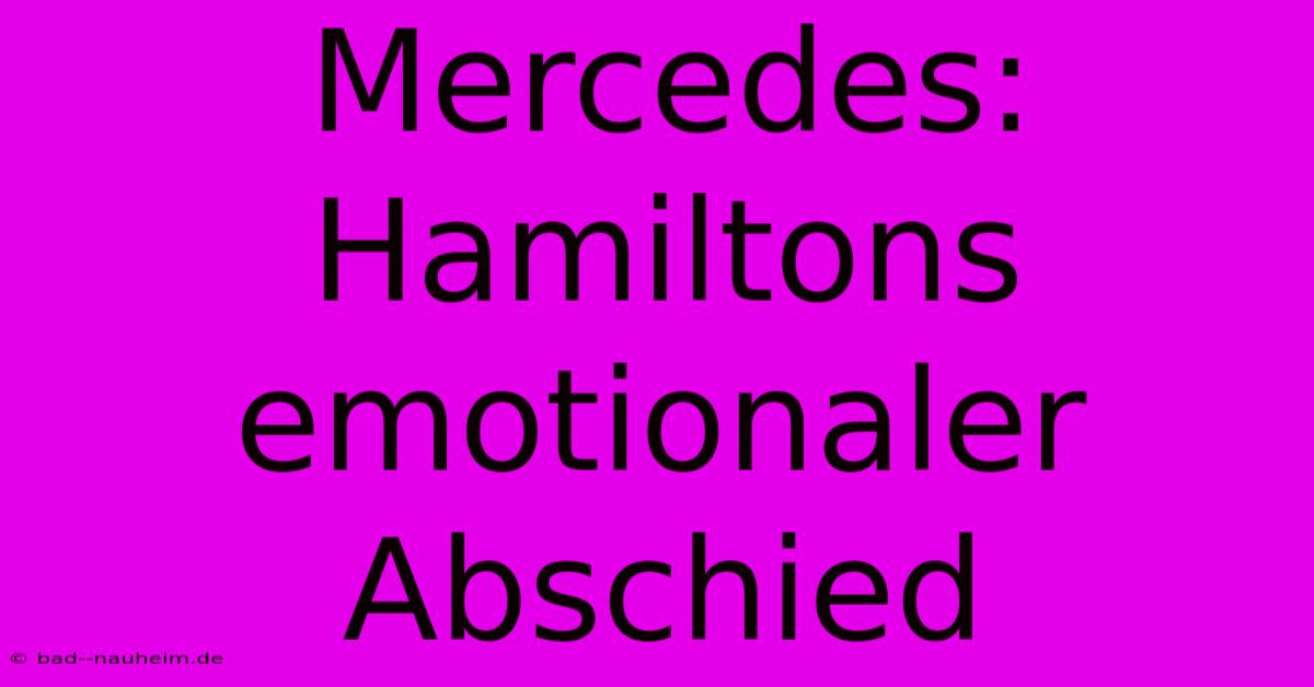 Mercedes: Hamiltons Emotionaler Abschied