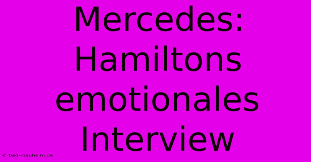 Mercedes: Hamiltons Emotionales Interview