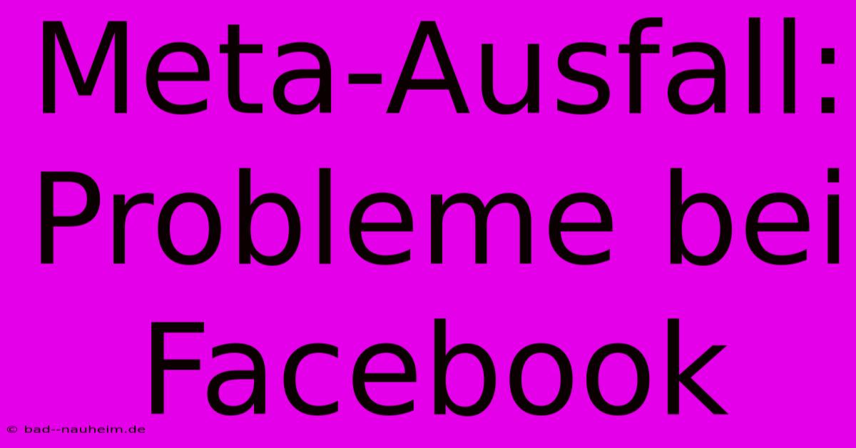 Meta-Ausfall: Probleme Bei Facebook