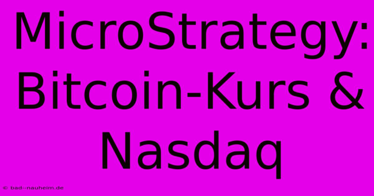 MicroStrategy: Bitcoin-Kurs & Nasdaq