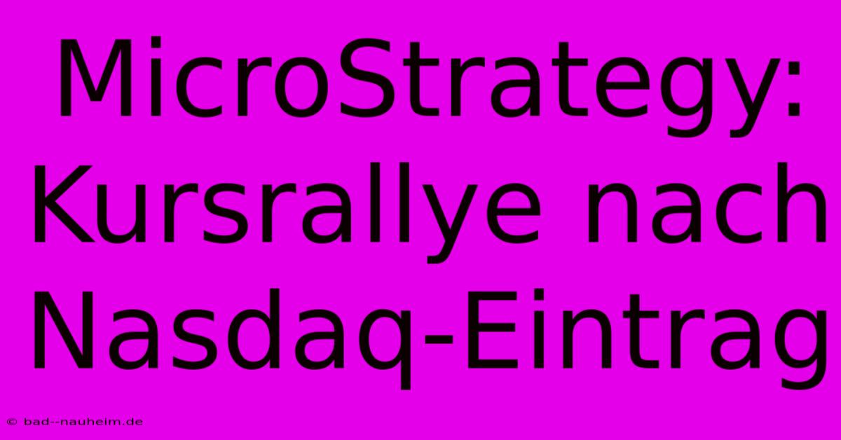 MicroStrategy:  Kursrallye Nach Nasdaq-Eintrag