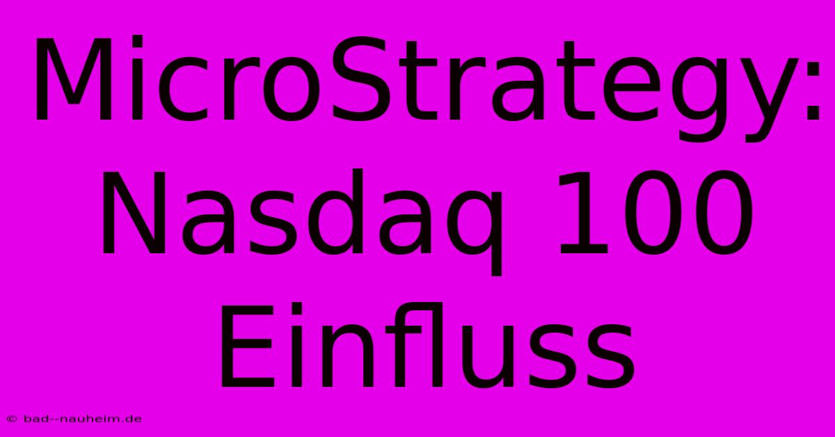 MicroStrategy:  Nasdaq 100 Einfluss