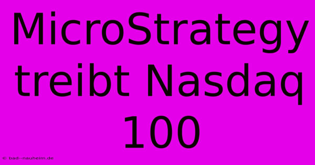 MicroStrategy Treibt Nasdaq 100