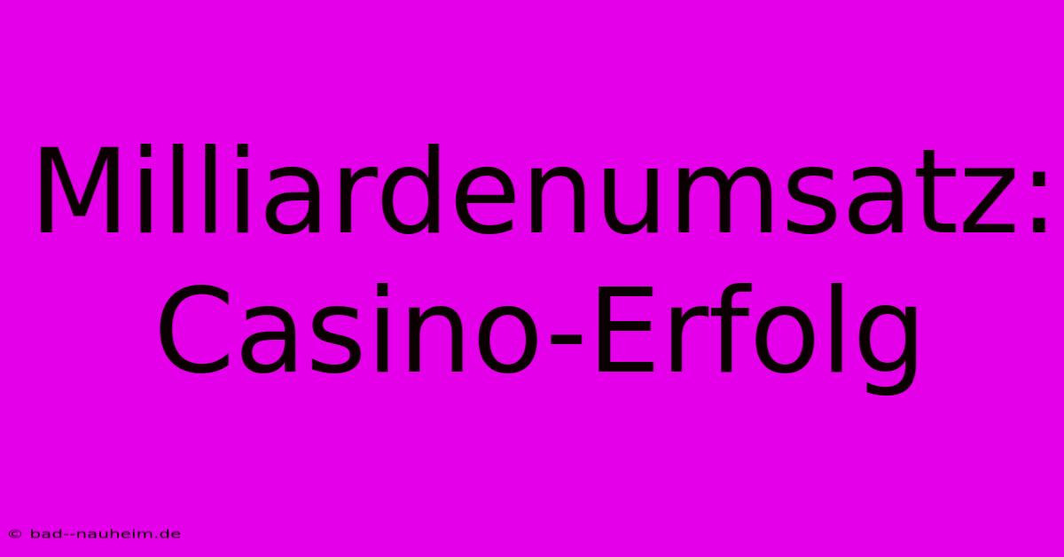 Milliardenumsatz: Casino-Erfolg