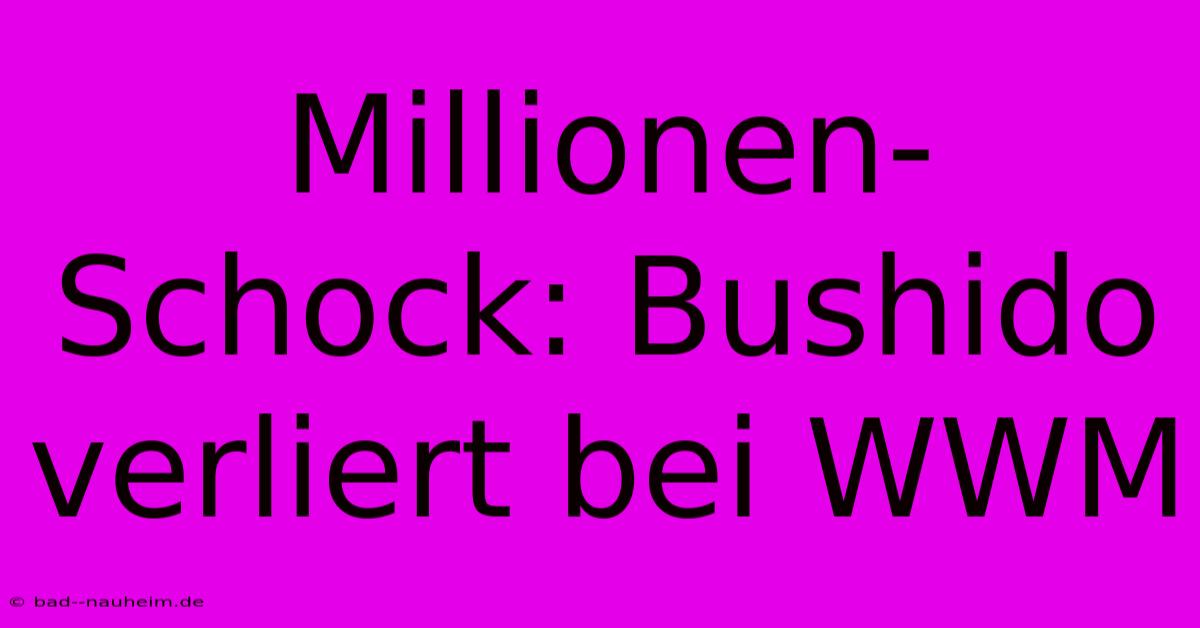 Millionen-Schock: Bushido Verliert Bei WWM