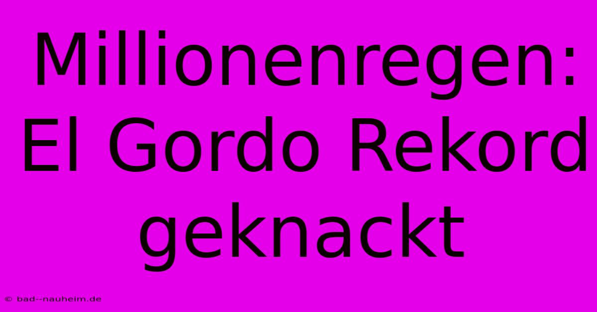 Millionenregen: El Gordo Rekord Geknackt